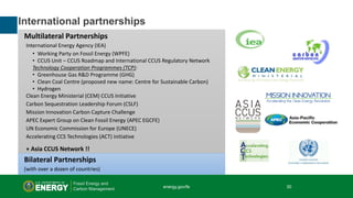 30 | Office of Fossil Energy
International partnerships
Multilateral Partnerships
International Energy Agency (IEA)
• Work...